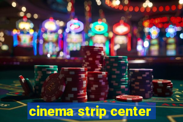 cinema strip center