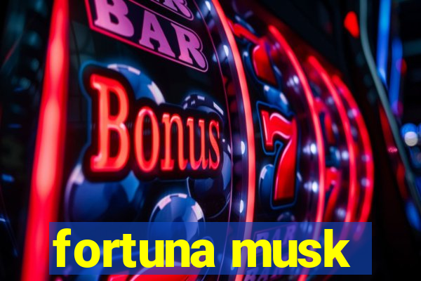 fortuna musk