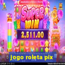 jogo roleta pix