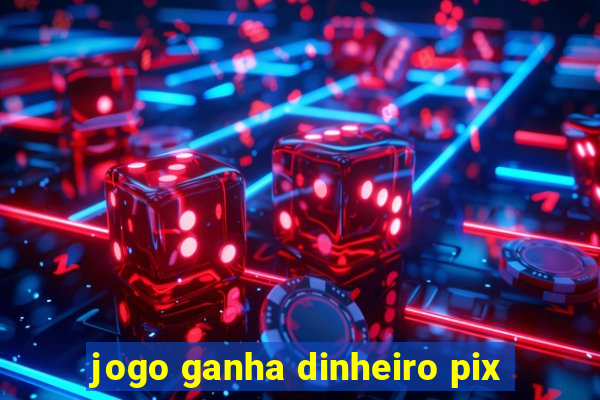 jogo ganha dinheiro pix