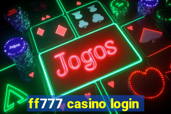 ff777 casino login