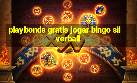 playbonds gratis jogar bingo silverball