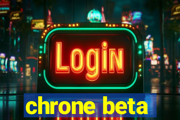 chrone beta