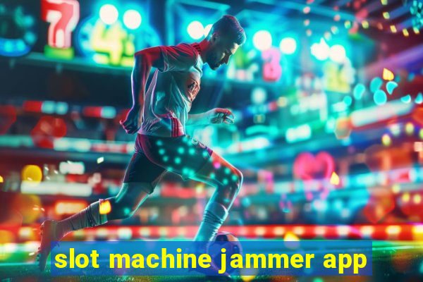 slot machine jammer app