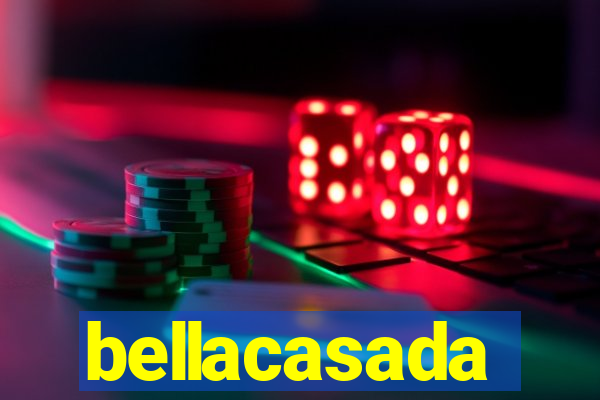 bellacasada