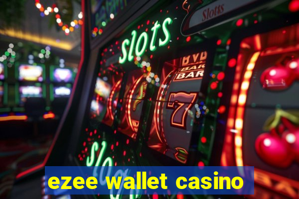 ezee wallet casino