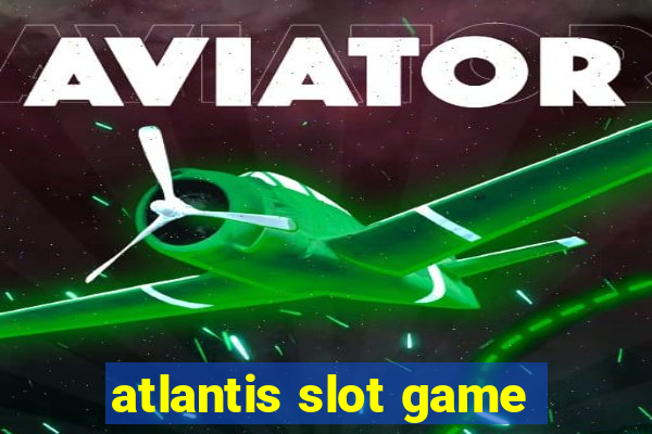 atlantis slot game