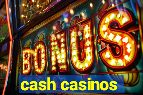 cash casinos