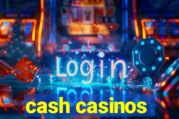 cash casinos