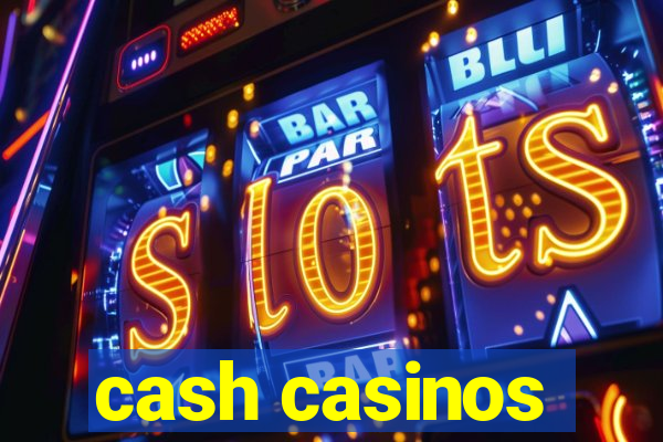 cash casinos