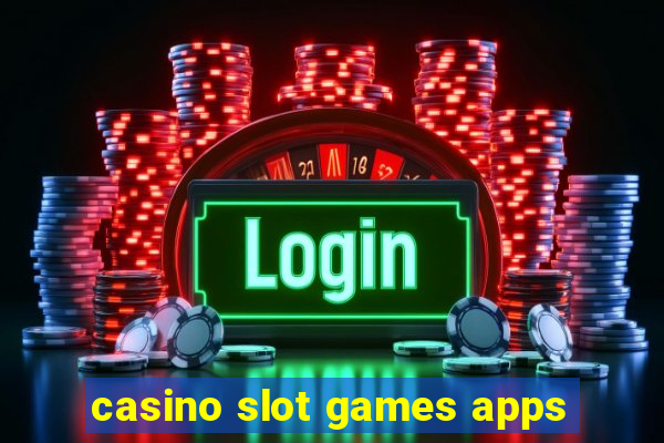 casino slot games apps