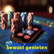 bewust genieten