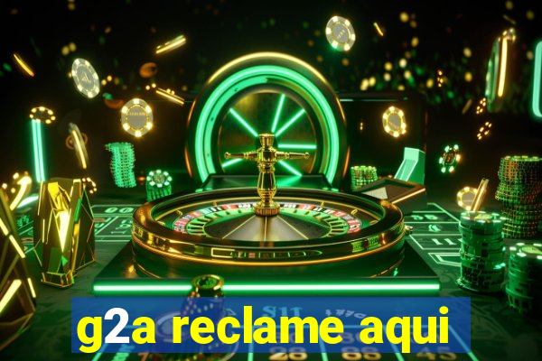 g2a reclame aqui