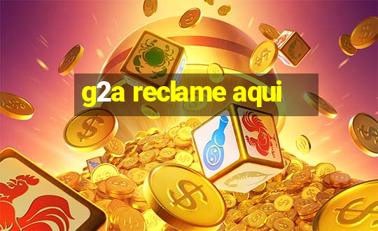 g2a reclame aqui