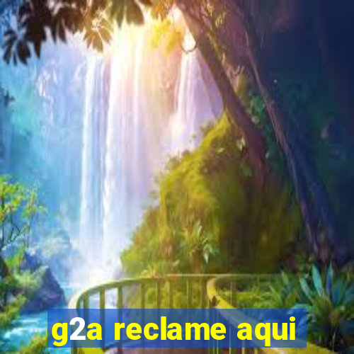 g2a reclame aqui