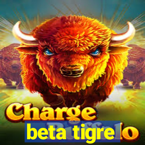 beta tigre