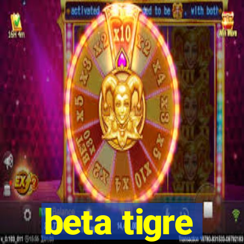 beta tigre