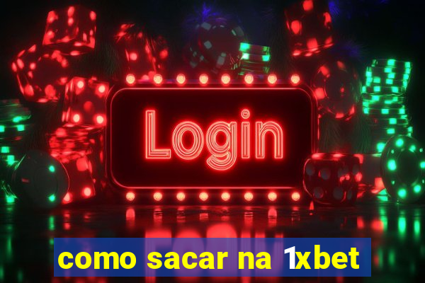 como sacar na 1xbet