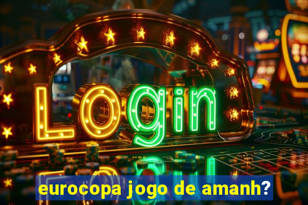 eurocopa jogo de amanh?