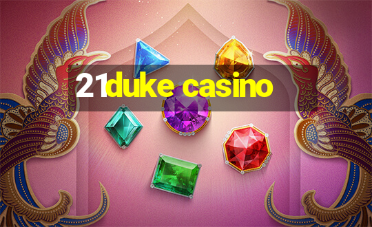 21duke casino