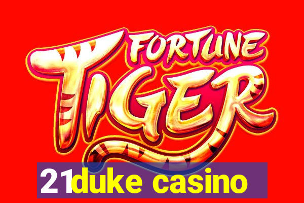 21duke casino