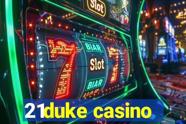 21duke casino