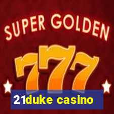 21duke casino