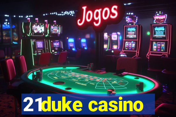 21duke casino