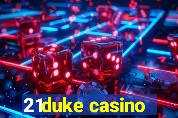 21duke casino