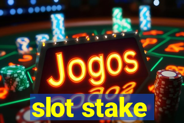 slot stake