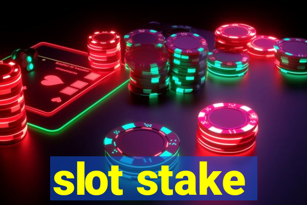 slot stake