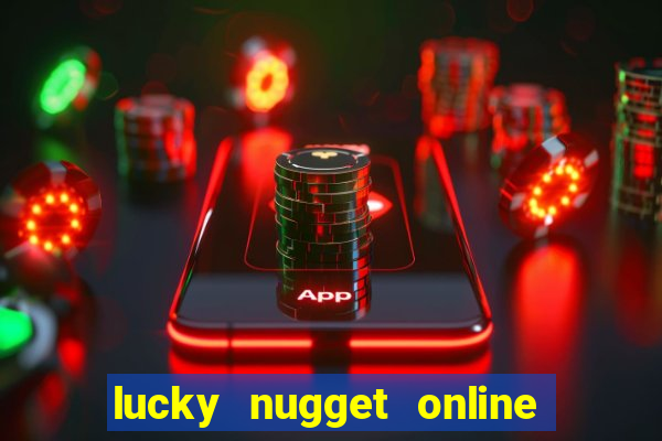 lucky nugget online casino login