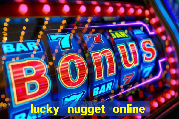 lucky nugget online casino login