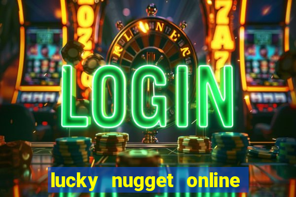 lucky nugget online casino login