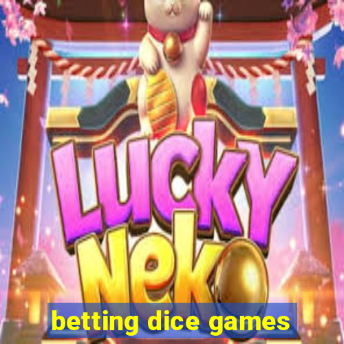 betting dice games