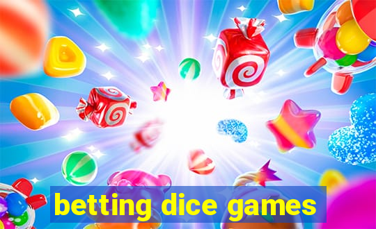 betting dice games