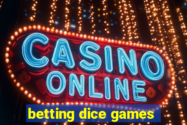 betting dice games