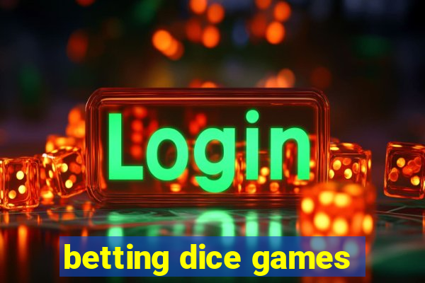 betting dice games