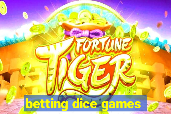 betting dice games