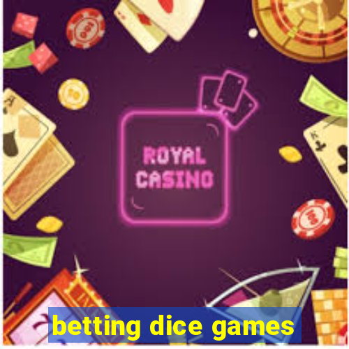 betting dice games