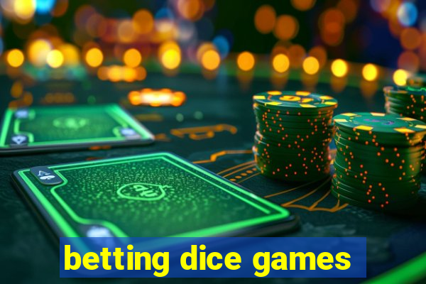 betting dice games