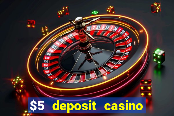 $5 deposit casino free spins