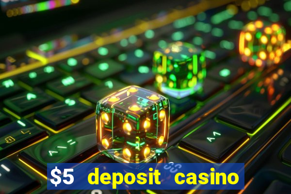 $5 deposit casino free spins