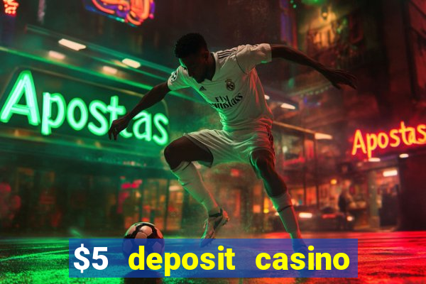 $5 deposit casino free spins