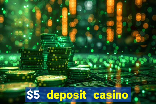 $5 deposit casino free spins