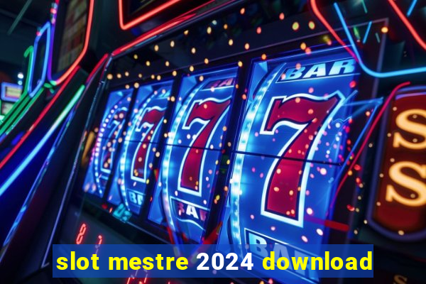 slot mestre 2024 download