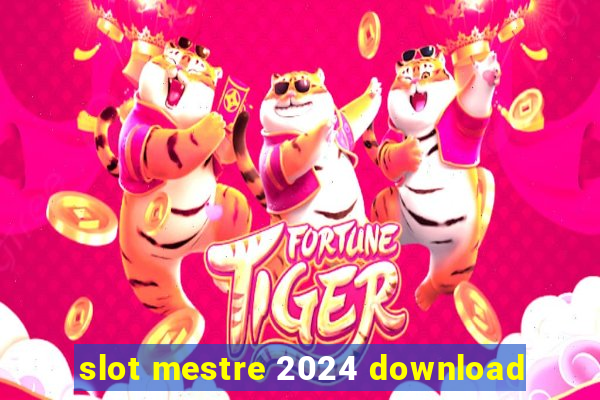 slot mestre 2024 download