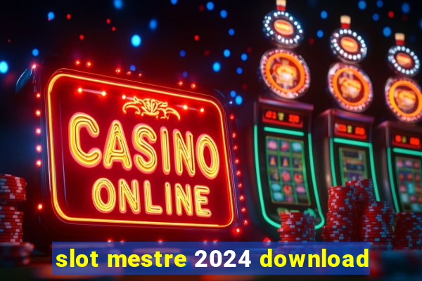 slot mestre 2024 download