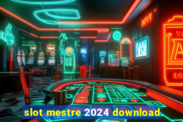 slot mestre 2024 download