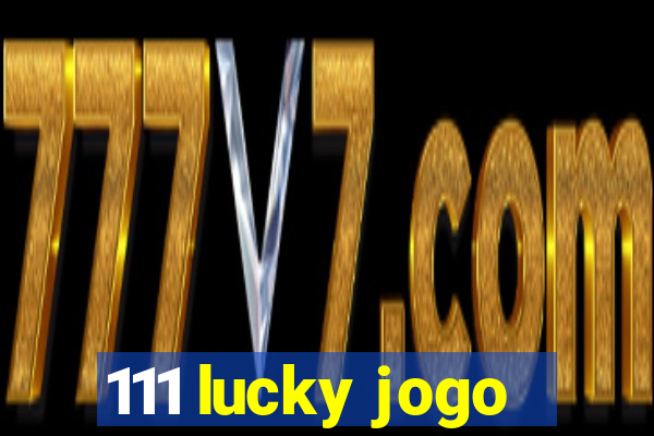 111 lucky jogo